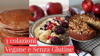 3 IDEE PER COLAZIONE VEGANA E SENZA GLUTINESane Facili e Deliziose Vegan Gluten free Breackfast [upl. by Hymen]