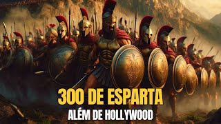 A Verdadeira História dos 300 de Esparta Muito Além de Hollywood [upl. by Earahs]