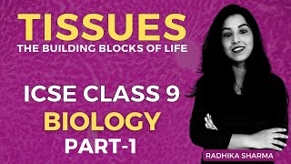 Tissues The Building Blocks of Life  ICSE CLASS 9 BIOLOGY  Part  1 [upl. by Alguire205]