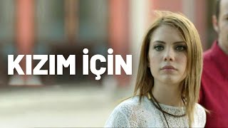 Kızım İçin  Tek Parça Film Yerli Film  Eda Ece [upl. by Licha171]