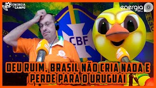 BRASIL NÃO CRIA NADA E PERDE PARA O URUGUAI  CONFIRA AS REAÇÕES DO ENERGIA EM CAMPO [upl. by O'Carroll]