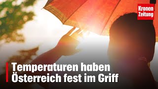 Hitzewelle Temperaturen haben Österreich bis Sonntag fest im Griff  kronetv NEWS [upl. by Lebana]