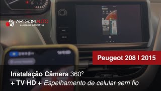 Peugeot 208  2015  Instalação Câmera 360º  TV HD  Espelhamento de celular sem fio  ArtsomAuto [upl. by Emile719]