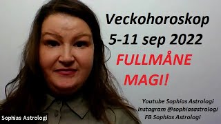 Sophias Astrologi ⭐Veckohoroskop 511 sep 2022⭐TID FÖR MIRAKEL MAGISK FULLMÅNE❤️❤️❤️ [upl. by Gunning]