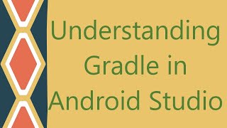 Understanding Gradle in Android Studio [upl. by Shawn523]