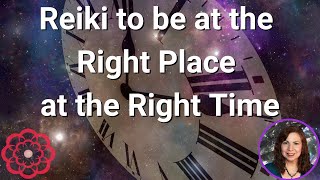 Reiki to Be at the Right Place at the Right Time 💮 [upl. by Towers]