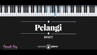 Pelangi  HIVI KARAOKE PIANO  FEMALE KEY [upl. by Brenna]