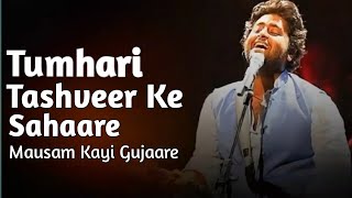 Tumhari Tashveer Ke Sahaare Mausam Kayi Gujaare Viral Song  Arijit Singh Songs [upl. by Annhej]