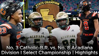 No 3 CatholicBR vs No 8 Acadiana HIGHLIGHTS  Louisiana Powerhouses Battle for State Title 🏆 [upl. by Tareyn]