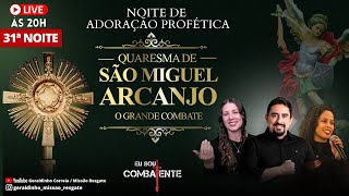 31ª NOITE QUARESMA DE SÃO MIGUEL I Noite de Adoração Profética I Geraldinho Correia [upl. by Rhonda]