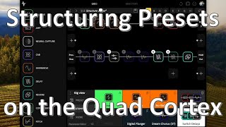 Structuring Presets on the Quad Cortex [upl. by Samau]