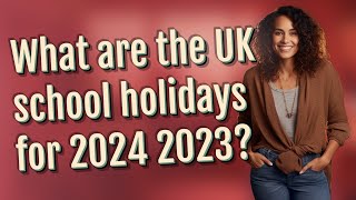 What are the UK school holidays for 2024 2023 [upl. by Ecnaralc]