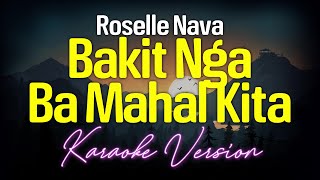 Bakit Nga Ba Mahal Kita  Roselle Nava KARAOKE [upl. by Smail]