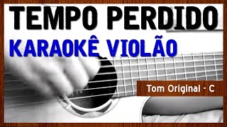 Legião Urbana  Tempo Perdido  Karaokê com violão [upl. by Annelg]