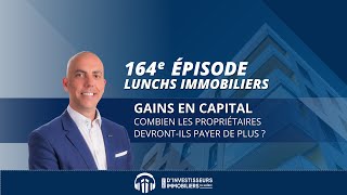 164e Lunch Immobilier  Épisode spécial  Gains en capital [upl. by Jamel89]