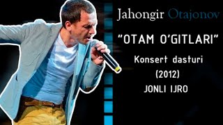 Jahongir Otajonov  Otam ogitlari deb nomlangan konsert nasturi 2012 [upl. by Seagrave]