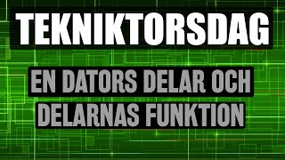 En dators delar och delarnas funktion  Tekniktorsdag  2 [upl. by Lekzehcey]