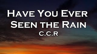 Creedence Clearwater Revival  Have You Ever Seen The Rain Lyrics [upl. by Sondra631]