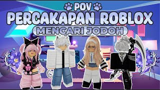 POV PERCAKAPAN ROBLOX✨Mencari Cinta Sejati🥰 [upl. by Paryavi]