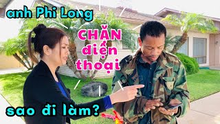 Bị chặn điện thoại sao gọi anh Phi Long đi làm [upl. by Romain]