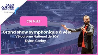 DYLAN CORLAY  Grand show symphonique au Vélodrome National de SQY [upl. by Ihtac470]