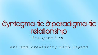 Paradigmatic amp Syntagmatic Relastionship  Pragmatics linguistics [upl. by Manus]