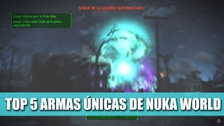 FALLOUT 4  TOP 5 ARMAS ÚNICAS  NUKA WORLD [upl. by Enerual888]