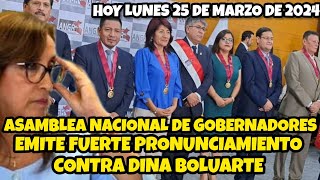 ASAMBLEA NACIONAL DE GOBERNADORES HACE FUERTE PRONUNCIAMIENTO C0NTRA DINA BOLUARTE HOY 25032024 [upl. by Selin]