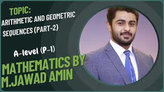 Arithmetic and Geometric Sequences Part2  ALevel P1 Maths by MJawad Amin [upl. by Margherita]