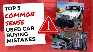 Top 5 Common Sense Used Car Buying Mistakes Car Buying Tips How to Buy a Used Car Part 1 [upl. by Hatokad]