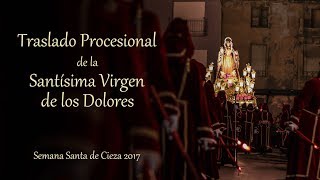 Traslado de la Stma Virgen de los Dolores Semana Santa de Cieza 2017 [upl. by Belloir]