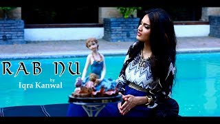 RAB NU  OFFICIAL VIDEO  IQRA KANWAL 2017 [upl. by Matuag913]