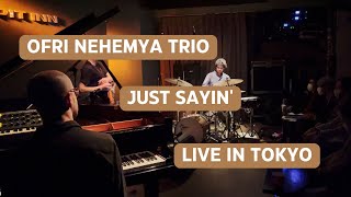 Ofri Nehemya Trio  Just Sayin LIVE IN TOKYO [upl. by Deibel]