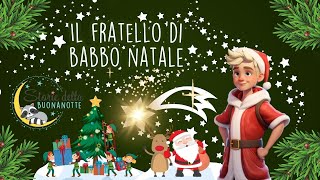 Il Fratello di Babbo Natale  Storia di Natale per Bambini e Bambine [upl. by Anez111]