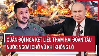 Điểm nóng Thế giới Quân đội Nga kết liễu thảm hại đoàn tàu nước ngoài chở vũ khí khổng lồ [upl. by Gaivn]