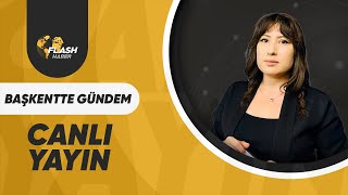 BAŞKENTTE GÜNDEM  FLASH HABER TV CANLI YAYIN  24072023 [upl. by Turtle50]