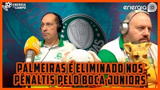 PALMEIRAS É ELIMINADO NOS PÊNALTIS PELO BOCA JUNIORS  CONFIRA AS REAÇÕES DO ENERGIA EM CAMPO [upl. by Bedad]