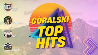 Góralski Top Hits 🔥🔥🔥  Góralskie Hity  Baciary  Zbóje  Kapela Górole i inni [upl. by Anived468]