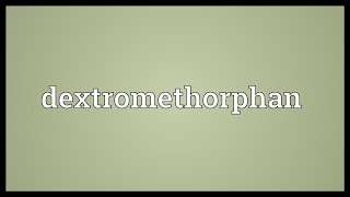 Dextromethorphan Meaning [upl. by Mines]