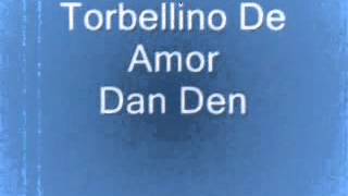 Torbellino de amor Dan Den [upl. by Oram]