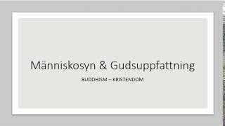 Människosyn amp Gudsuppfattning Buddhism vs Kristendom Slutgiltig [upl. by Grethel]