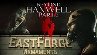 Beyond Hanwell  Eastforge Armaments  Anomaly and Fire  PART 5 [upl. by Scotty455]