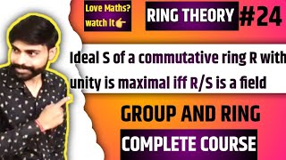 Quotient ring  ideal S of a commutative ring R with unity is maximal iff RS is a field  ideal [upl. by Fari502]