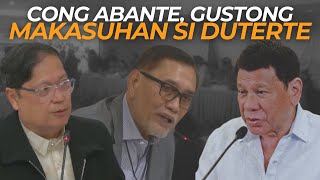 CONGRESSMAN ABANTE GUSTONG MAKASUHAN SI DATING PANGULONG DUTERTE [upl. by Klug889]