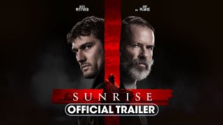 Sunrise 2024 Official Trailer  Alex Pettyfer Guy Pearce Kurt Yaeger [upl. by Vasquez820]