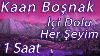 Kaan Boşnak  İçi Dolu Her Şeyim  1 Saat [upl. by Beverley595]