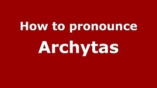 How to Pronounce Archytas  PronounceNamescom [upl. by Nobe]