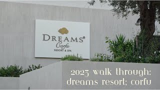 DREAMS RESORT CORFU✨ A walk through July 2023 [upl. by Epillihp]