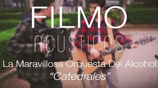 La Maravillosa Orquesta Del Alcohol quotCatedralesquot FILMOacústicos [upl. by Iznyl]