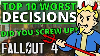 Top 10 Worst Decisions in Fallout 4 [upl. by Hafler]